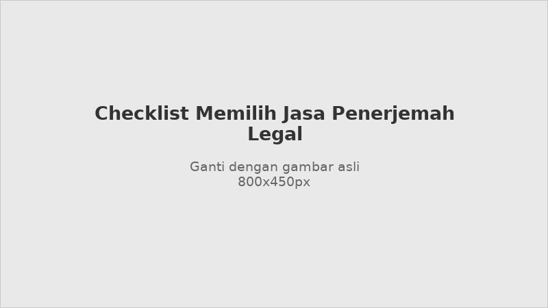Checklist pertanyaan sebelum memilih jasa penerjemah legal