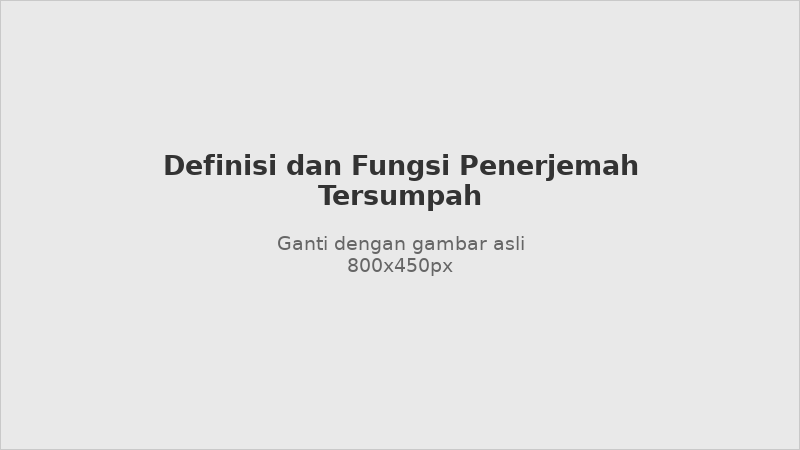 Definisi dan fungsi penerjemah tersumpah dalam dokumen legal