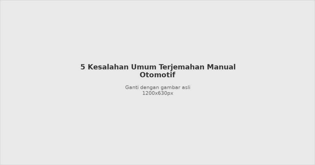 Ilustrasi kesalahan umum dalam terjemahan manual otomotif