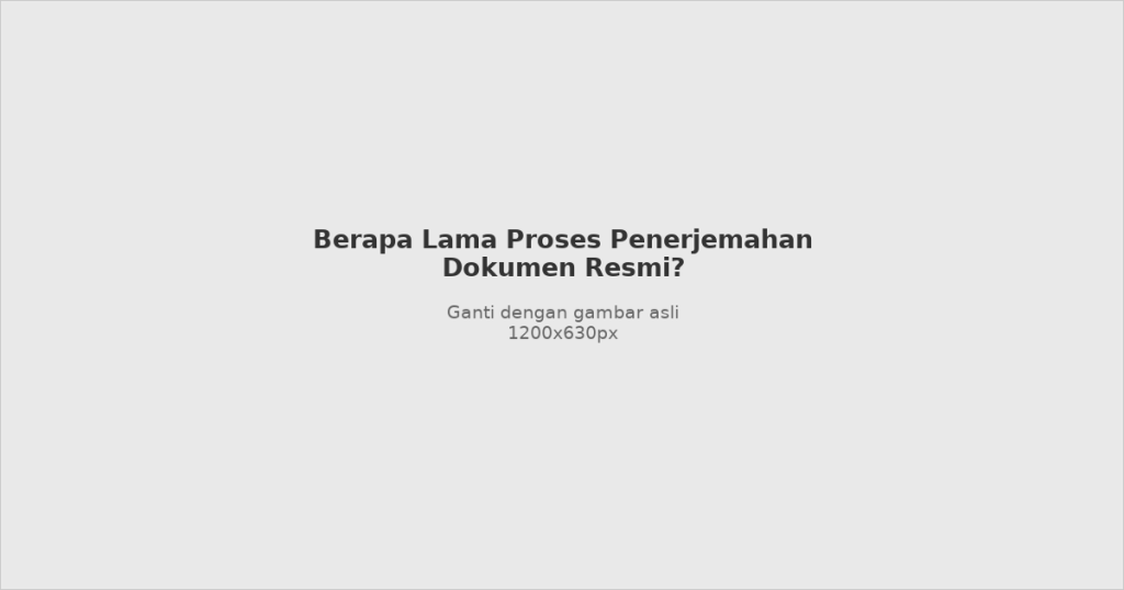 Ilustrasi estimasi lama proses penerjemahan dokumen resmi