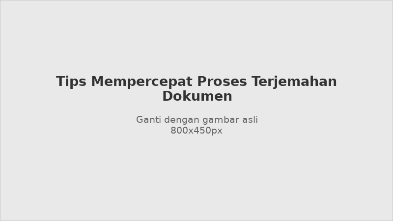 Tips mempercepat proses terjemahan dokumen resmi